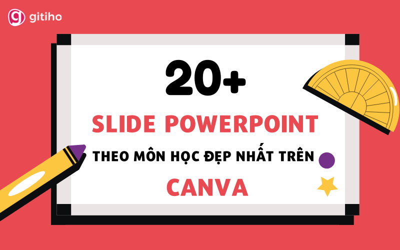 20+ slide Powerpoint theo môn học đẹp nhất trên Canva miễn phí